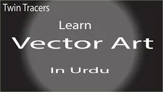 Tutorial | How To Create Vector Art In Urdu | Class 1 | Twin Tracers