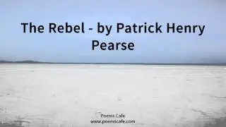 The Rebel   by Patrick Henry Pearse
