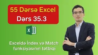 55 dərsə Excel: Dərs 35.3 - Exceldə İndex və Match funksiyasının tətbiqi
