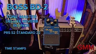 BOSS BD-2 BLUES DRIVER-3 Versatile Settings-Tone Master Deluxe-PRS S2 Standard 22-Time Stamps