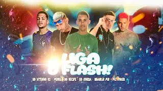 LIGA O FLASH - BRANKIN MR, MC JOKER, &Eacute;O SOUZA, &Eacute;O VITINHO 02 E MURILO DO RECIFE - REMIX BREGA FUNK