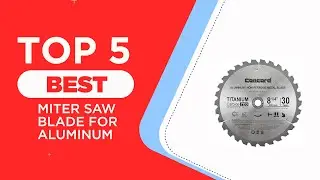 5 Best Miter Saw Blade for Aluminum in 2025 | Reviews | Most Popular Models