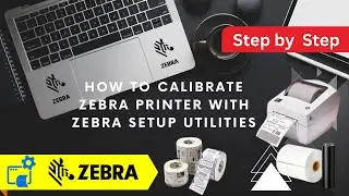 How to Calibrate Zebra Printer | Zebra Setup Utilities | All Models