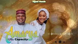 AMARYA MAI CAPACITY TIJJANI GANDU OFFICIAL MUSIC