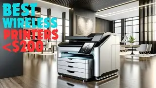 Value for Money: Top 5 Best Wireless Printers Under $200 in 2024 Reviewed