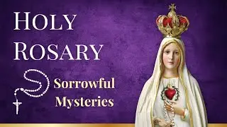 Daily Holy Rosary | Sorrowful Mysteries | Tuesday January 13 | Catholic Prayer
