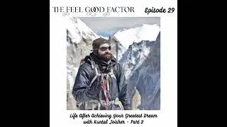 29: Life After Achieving Your Greatest Dream with Kuntal Joisher - Part 2