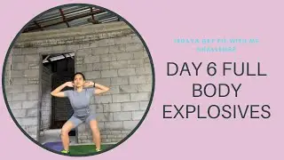 DAY 6 FULL BODY EXPLOSIVES! | 14DAYS GET FIT WITH ME CHALLENGE | LEAN BODY | LOSE WEIGHT