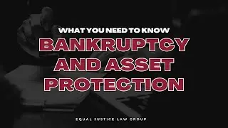 Bankruptcy and Asset Protection: What You Need to Know