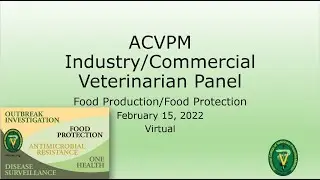 ACVPM Industry/Commercial Veterinarian Panel - Food Production & Food Protection 15 February 2022