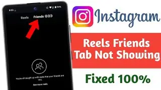 How to Fix Instagram Reels Friends Tab Not Showing || Instagram Reels Liked by Friends Not Showing