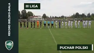 Puchar Polski     Sp&oacute;jnia Landek - Rekord Bielsko-Biała 2:5 (1:1)