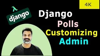 22 Customizing Django Admin | Official Django Polls Companion Videos