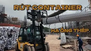 Daily Vlog : Rút 8 container - Nguyên vật liệu xây dựng nhà xưởng - Xe Nâng Nguyễn Mạnh 