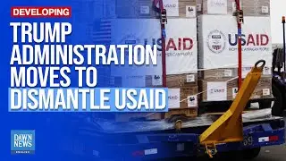 Trump Administration Moves to Dismantle USAID | Dawn News English