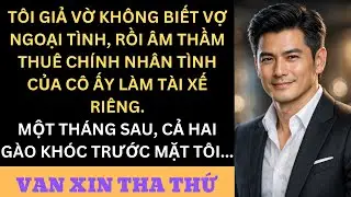 Biết Vợ Ngoại Tình, Tôi Âm Thầm Thuê Chính Nhân Tình Của Cô Ấy Làm Tài Xế Riêng – Một Tháng Sau...