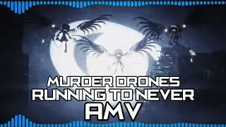 Murder Drones | Running To Never - [AMV]