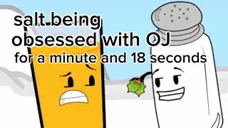 salt being obsessed with OJ for a minute and 18 seconds 🧂