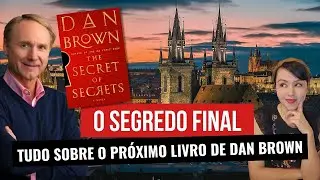 DAN BROWN | O que sabemos sobre O Segredo Final?