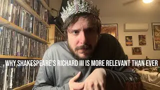Why Shakespeare&rsquo;s Richard III Is More Relevant Than Ever 
