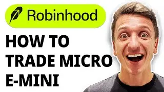 How To Trade The Micro E-Mini S&P500 Futures On Robinhood [2025 Guide]