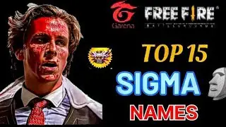 FREE FIRE |🔥 SIGMA NAMES | TOP 15 2025 🗿