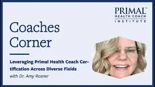 Leveraging Primal Health Coach Certification Across Diverse Fields with Dr. Amy Rosner