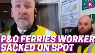 Dramatic footage shows P&O worker being ordered off ship after mass sacking