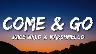 Juice Wrld & Marshmello - Come & Go (Lyrics)