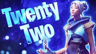 Twenty Two - Valorant Montage