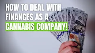 How to Deal With Finances as a Cannabis Company! Cashless ATMS? Digital payments? And more!