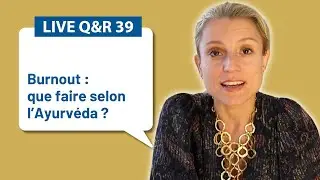 Live Questions & Réponses #39 sur l'Ayurvéda avec Joyce Villaume - Le Don
