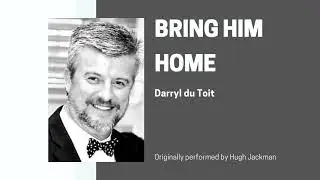 Darryl du Toit - Bring him home (Originally performed by Hugh Jackman)