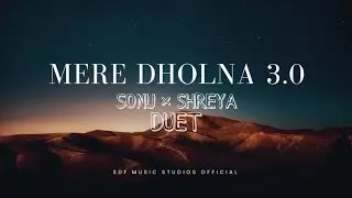 SONU &times; SHREYA - Mere Dholna 3.0 Duet | SDF MUSIC STUDIOS OFFICIAL | Surajit Dey