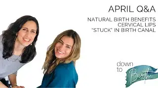 April Q&A on Natural Birth, Cervical Lips, and Getting 
