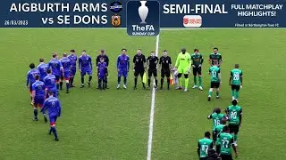 FA Sunday Cup Semi-Final | Aigburth Arms (Liv) vs SE Dons (Lon) | FULL MATCHPLAY HIGHLIGHTS