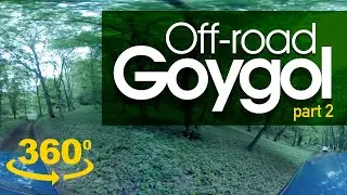 360 Off-Road Forest Tour in the Mountains of Goygol, Azerbaijan ||| Part II (Samsung 360 Gear)