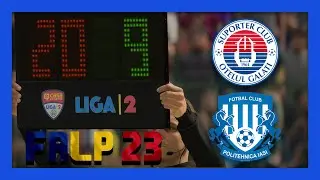 FRLP 23 - FIFA 23 ROMANIA MOD - LIGA 2 ROMANIA - Otelul Galati VS Poli Iasi