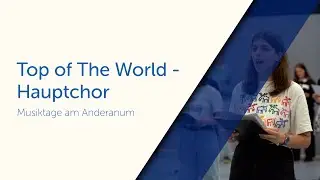 Top of the world - Hauptchor | Musiktage | Gymnasium Andreanum