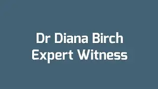 Expert Witness, Dr Diana Birch