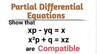 Show that the partial differential equations are compatible | Msc. Mathematics #msc