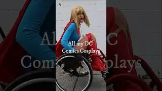 All my DC Comics Cosplays