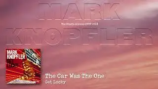 Mark Knopfler - The Car Was The One (The Studio Albums 2009 &ndash; 2018)