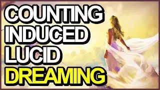 How To Lucid Dream Right Now (Counting Induced Lucid Dreaming Tutorial)