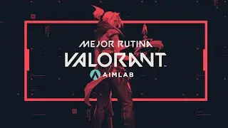 La mejor AIM ROUTINE para VALORANT