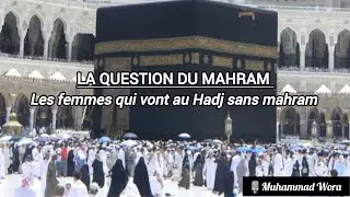LA QUESTION DU MAHRAM [Les femmes qui vont au hadj sans mahram] - Muhammad Wora