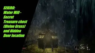 SEKIRO: Water Mill - Secret Treasure chest (Divine Grass) and Hidden Door location