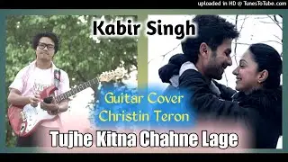 Tujhe Kitna Chahne Lage (Guitar Cover) - Christin Teron Diphu City Rap