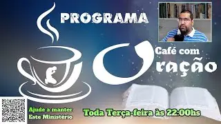 Caf&eacute; com Ora&ccedil;&atilde;o - 27/06/2023
