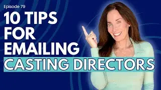 10 Essential Tips to MASTER Emailing Casting Directors